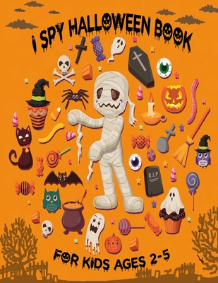 I Spy Halloween Book for Kids Ages 2-5: A Fun Halloween Activity Book For Preschoolers & Toddlers Interactive Guessing Game Picture Book For 2-5 Year Olds - Press, Halloween Coloring