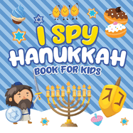 I Spy Hanukkah Book for Kids: A Fun Guessing Game Book for Little Kids Ages 2-5 and all ages - A Great Chanukah gift for Kids and Toddlers