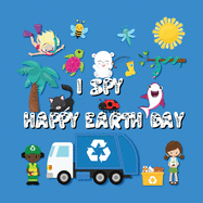 I Spy Happy Earth Day: An Educational Earth Day Book For Toddlers and Preschoolers Full of I Spy Games, Mazes, and Fun Earth Facts