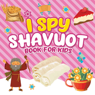I Spy Shavuot Book for Kids: A Fun Guessing Game Book for Little Kids Ages 2-5 and all ages - A Great Shavuos Shavuot gift for Kids and Toddlers