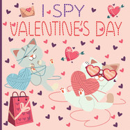 I Spy Valentine's Day: A Fun Book For 2-5 Year Old About Winter & Valentine's Day Great Gift For Preschoolers & Kids & Kindergarten