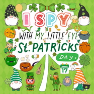 I Spy With My Little Eye St. Patrick's Day: A Fun Guessing Game Book for Kids Ages 2-5, Interactive Activity Book for Toddlers & Preschoolers