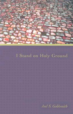 I Stand on Holy Ground - Goldsmith, Joel S