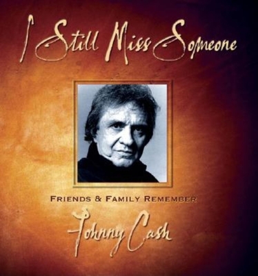 I Still Miss Someone: Friends and Family Remember Johnny Cash - Waddell, Hugh (Compiled by), and Graham, Ruth Bell (Foreword by), and Graham, Billy (Foreword by)