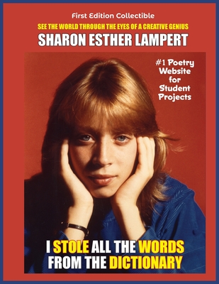 I Stole All The Words From The Dictionary: One of the World's Greatest Poets, The Greatest Poems Ever Written on Extraordinary World Events, Gifts of Genius, Included Published Fan Mail, 5 Star Reviews!: #1 Poetry Website for Student Projects - 5 Star... - Lampert, Sharon Esther