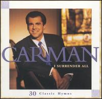 I Surrender All: 30 Classic Hymns - Carman