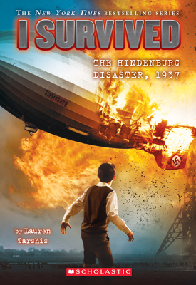 I Survived the Hindenburg Disaster, 1937 (I Survived #13): Volume 13 - Tarshis, Lauren