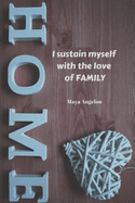 I sustain myself with the love of family - Maya Angelou: Notebook / Planner / Journal / Diary with inspirational family quote cover - 120 pages - 6x9 - wide ruled paper. Please read describtion