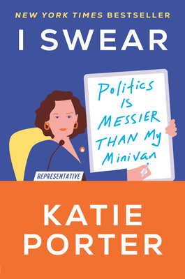 I Swear: Politics Is Messier Than My Minivan - Porter, Katie