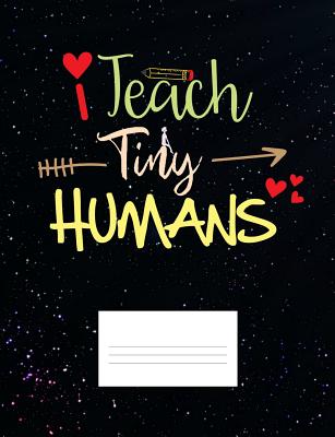 I Teach Tiny Humans: Funny Quotes and Pun Themed College Ruled Composition Notebook - Cuaderno, Punny