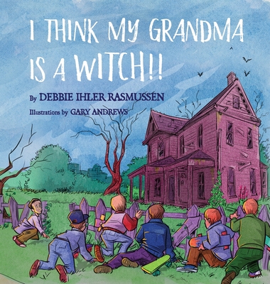 I Think My Grandma is a Witch!! - Ihler Rasmussen, Debbie