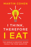 I Think, Therefore I Eat