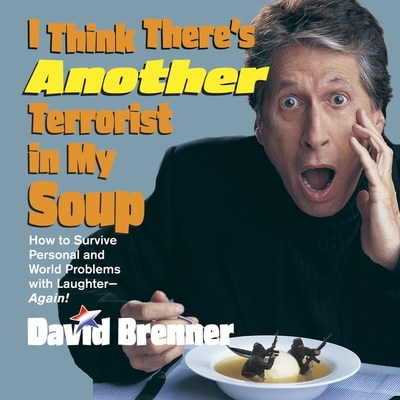 I Think There's Another Terrorist in My Soup - Brenner, David (Performed by)