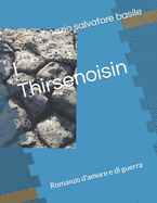 I Thirsenoisin: Romanzo d'amore e di guerra