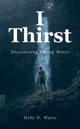 I Thirst: Discovering Living Water
