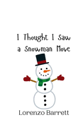 I Thought I Saw a Snowman Move