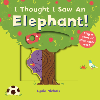 I Thought I Saw an Elephant! - Templar Books, and Nichols, Lydia (Illustrator)