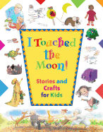 I Touched the Moon: Stories and Crafts for Kids
