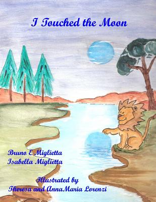 I Touched the Moon - Miglietta, Isabella, and Miglietta, Bruno E