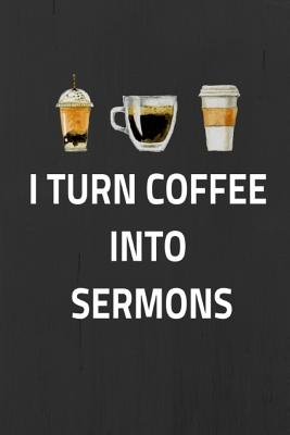 I Turn Coffee Into Sermons - Maude, Minnie