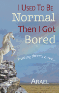 I Used to Be Normal Then I Got Bored: Trusting There's More