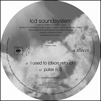 I Used To (Dixon Retouch)/Pulse (V.1) - LCD Soundsystem