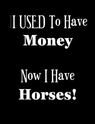 I USED to Have Money - Now I Have Horses!: 2020 Diary - Week to View with Funny Cover - Journals, Annie Mac