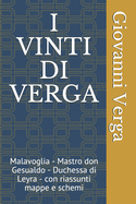 I Vinti Di Verga: Malavoglia - Mastro don Gesualdo - Duchessa di Leyra - con riassunti mappe e schemi