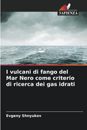 I vulcani di fango del Mar Nero come criterio di ricerca dei gas idrati