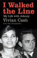 I Walked the Line: My Life with Johnny