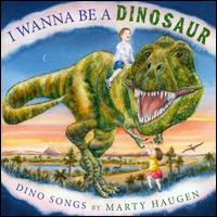 I Wanna Be a Dinosaur - Marty Haugen