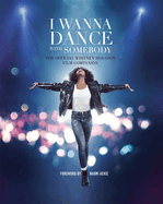 I Wanna Dance with Somebody: The Official Whitney Houston Film Companion