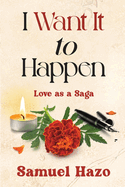 I Want It to Happen: Love as a Saga