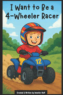 I Want to Be a 4-Wheeler Racer
