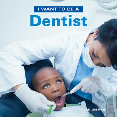 I Want to Be a Dentist - Liebman, Dan