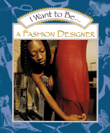 I Want to Be a Fashion Designer