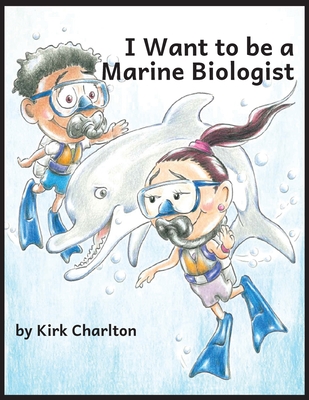 I Want to be a Marine Biologist - Charlton, Kirk