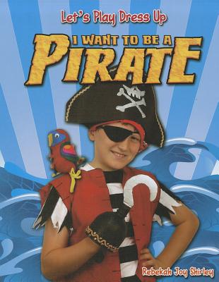 I Want to Be a Pirate - Shirley, Rebekah Joy