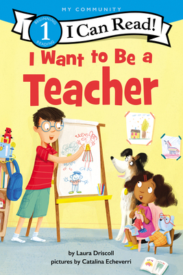 I Want to Be a Teacher - Driscoll, Laura