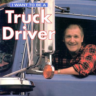 I Want to Be a Truck Driver - Liebman, Dan