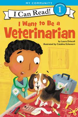 I Want To Be A Veterinarian - Driscoll, Laura