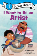 I Want to Be an Artist: A My Community I Can Read