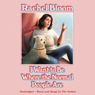 I Want to Be Where the Normal People Are Lib/E