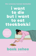 I Want to Die but I Want to Eat Tteokbokki: the bestselling South Korean therapy memoir