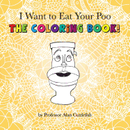 I Want to Eat Your Poo: The Coloring Book!