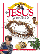 I Want to Know about Jesus: Who Jesus is, What He Did, and Why He Died for ME - Osborne, Rick, and Bowler, K. Christie