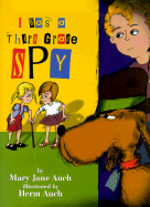 I Was a Third Grade Spy - Auch, Mary Jane
