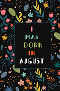 I was born in August birthday gift notebook flower: birthday gift notebook April month Vintage Flower notebook