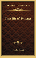 I Was Hitler's Prisoner