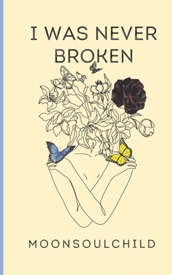 I Was Never Broken: Volume 1: Special Edition Cover - Sheehan, Sara